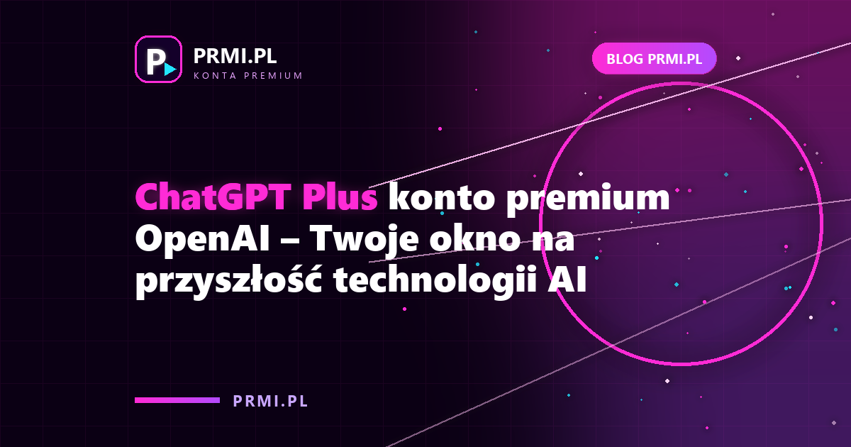 ChatGPT Plus konto premium OpenAI – Twoje okno na przyszłość technologii AI