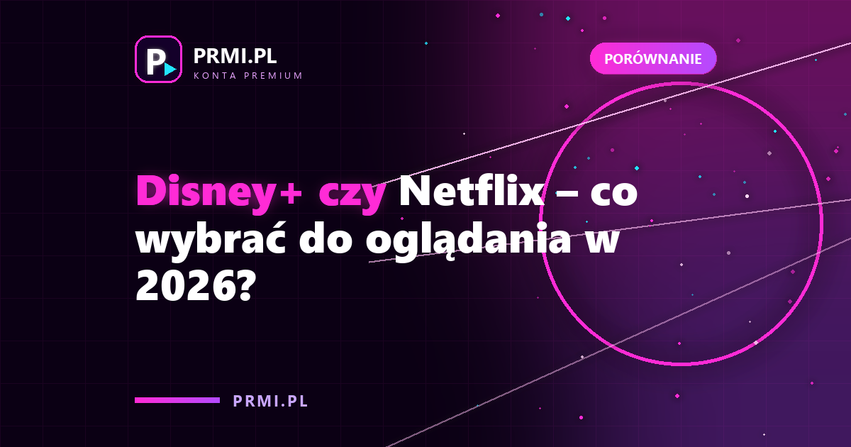 Disney+ czy Netflix – co wybrać do oglądania w 2026?