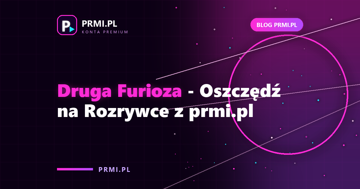 Druga Furioza – Oszczędź na Rozrywce z prmi.pl