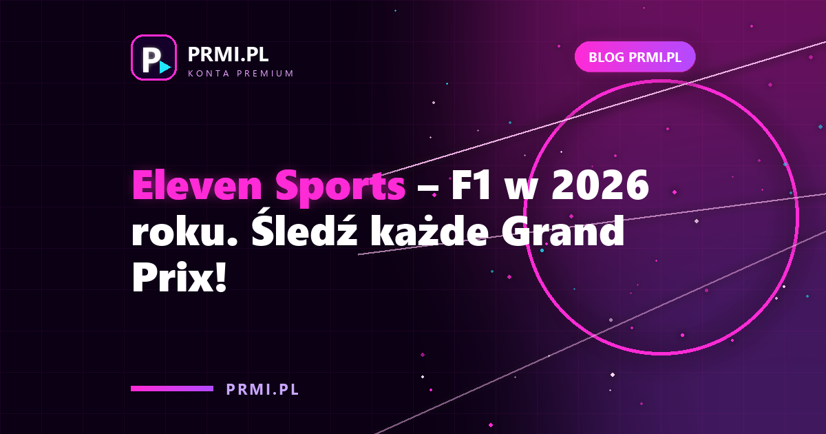 Eleven Sports – F1 w 2026 roku. Śledź każde Grand Prix!