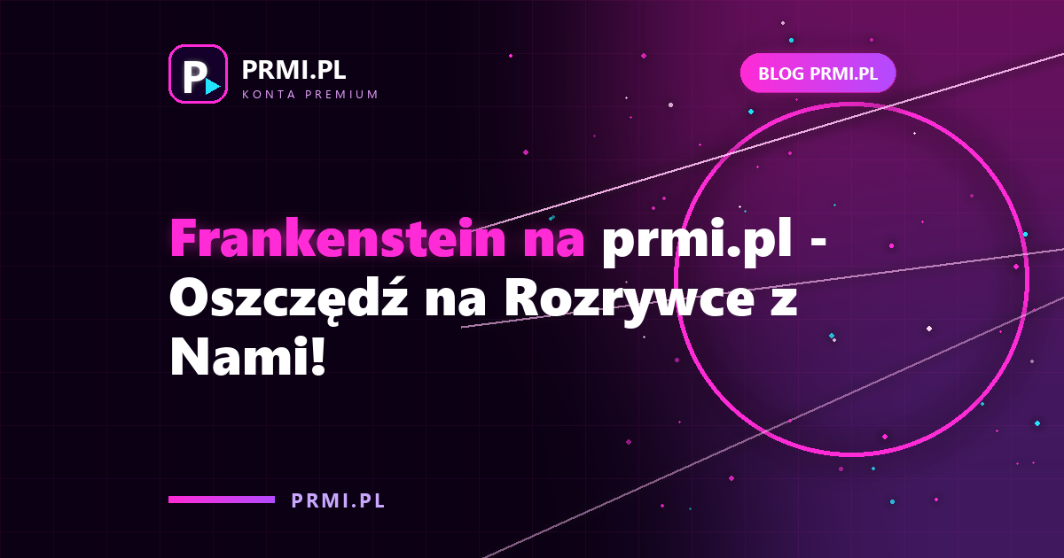 Frankenstein na prmi.pl – Oszczędź na Rozrywce z Nami!
