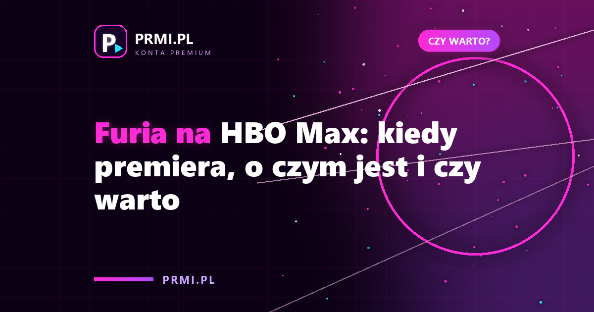 Furia na HBO Max: kiedy premiera, o czym jest i czy warto