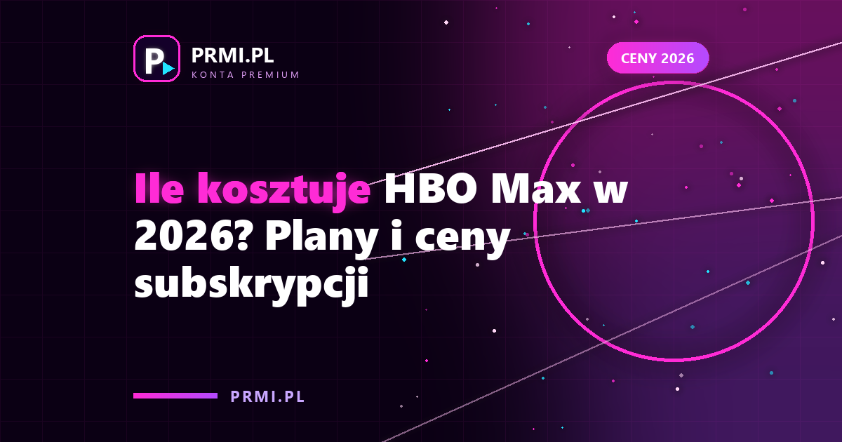 Ile kosztuje HBO Max w 2026? Plany i ceny subskrypcji