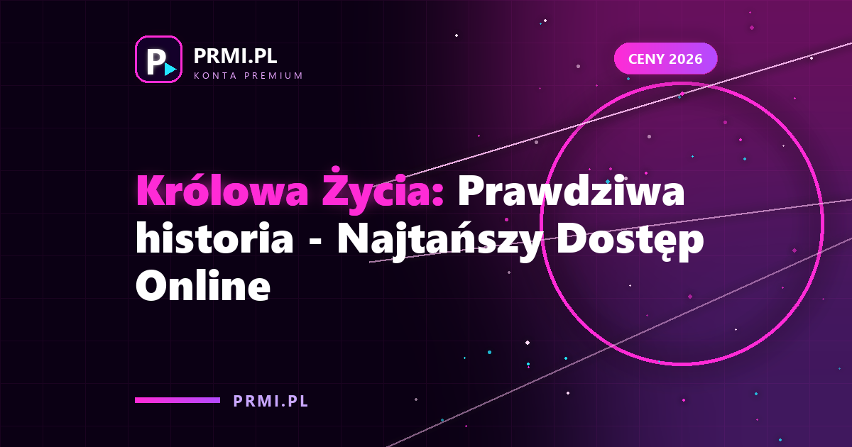Królowa Życia: Prawdziwa historia – Najtańszy Dostęp Online