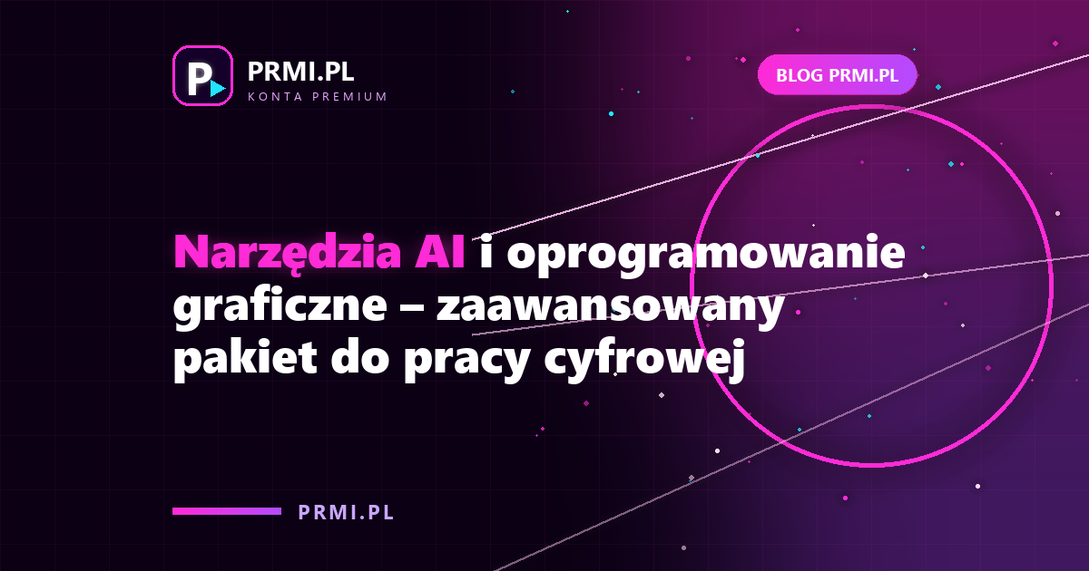 Narzędzia AI i oprogramowanie graficzne – zaawansowany pakiet do pracy cyfrowej