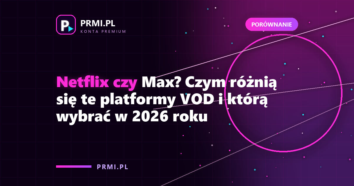 Netflix czy Max? Czym różnią się te platformy VOD i którą wybrać w 2026 roku
