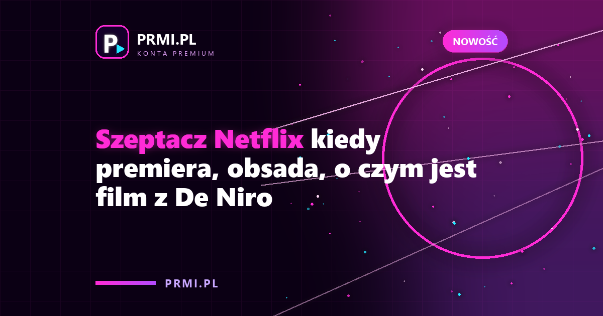 Szeptacz Netflix kiedy premiera, obsada, o czym jest film z De Niro