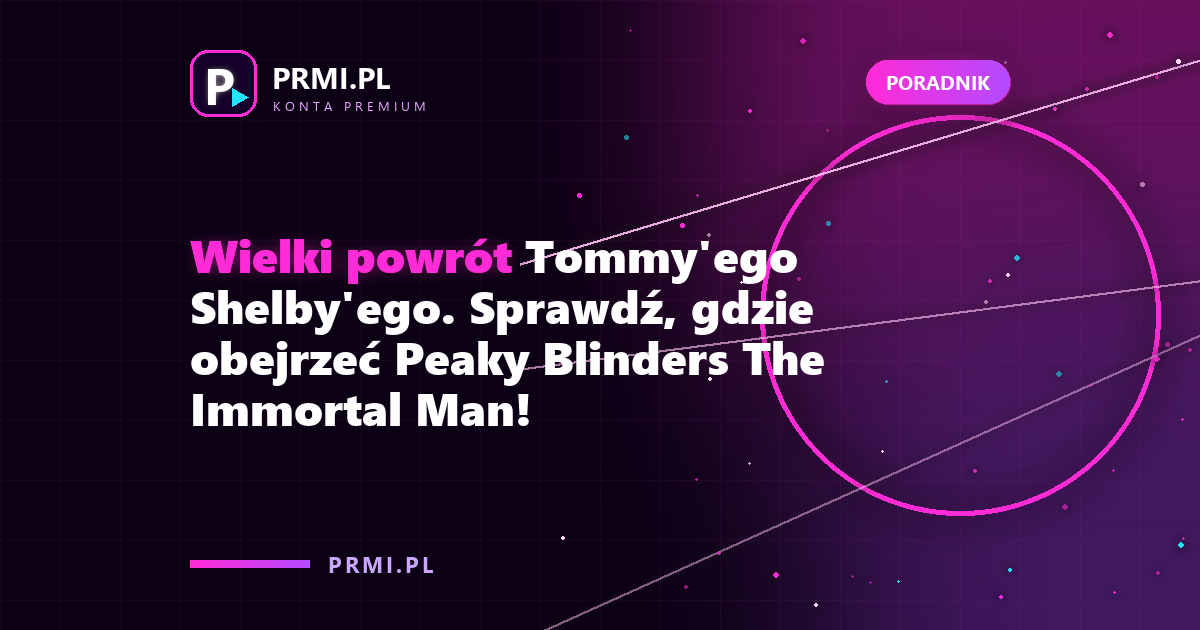 Wielki powrót Tommy’ego Shelby’ego. Sprawdź, gdzie obejrzeć Peaky Blinders The Immortal Man!